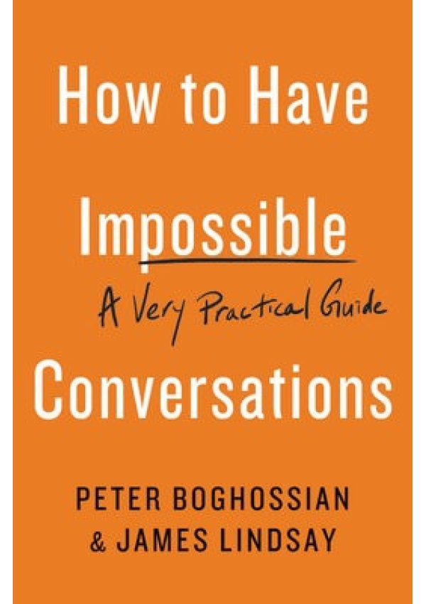 How to Have Impossible Conversations, A Very Practical Guide Hachette Books