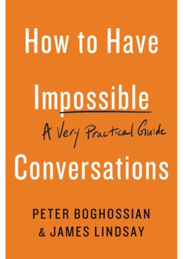 How to Have Impossible Conversations, A Very Practical Guide