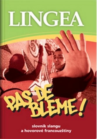 Pas de bleme ! Slovník slangu a hovorové francouzštiny 2. vydání Lingea