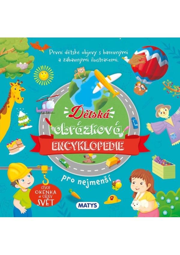 Dětská obrázková encyklopedie pro nejmenší Vydavateľstvo MATYS s.r.o.