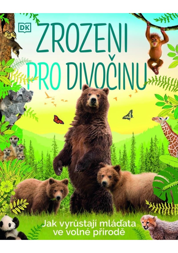 Zrozeni pro divočinu - Jak vyrůstají mláďata ve volné přírodě DOBROVSKÝ s.r.o.