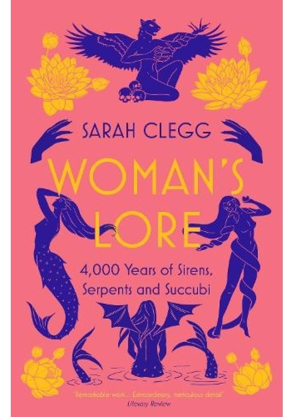 Woman´s Lore, 4,000 Years of Sirens, Serpents and Succubi