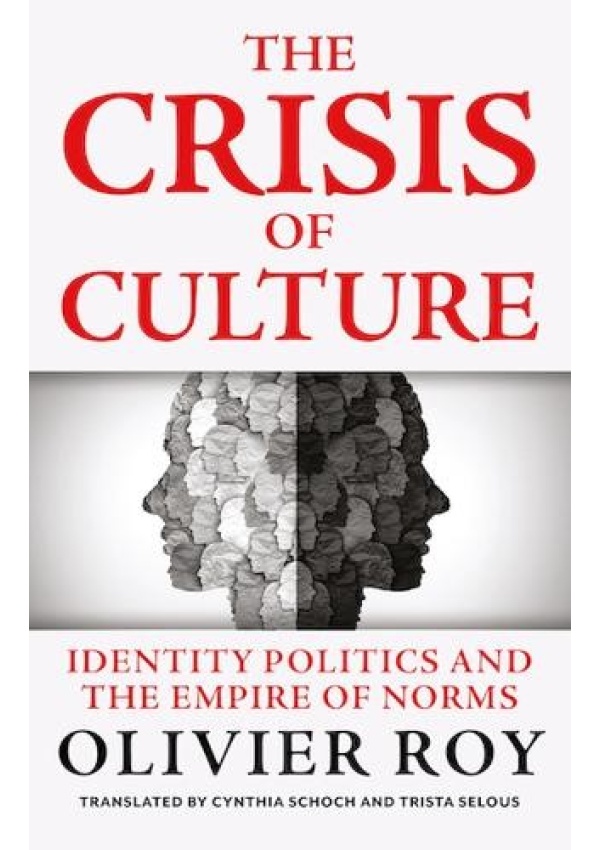 Crisis of Culture, Identity Politics and the Empire of Norms C Hurst & Co Publishers Ltd
