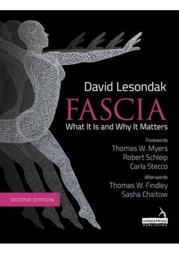 Fascia - What It Is, and Why It Matters, Second Edition