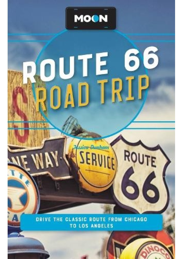Moon Route 66 Road Trip (Fourth Edition), Drive the Classic Route from Chicago to Los Angeles Avalon Travel Publishing