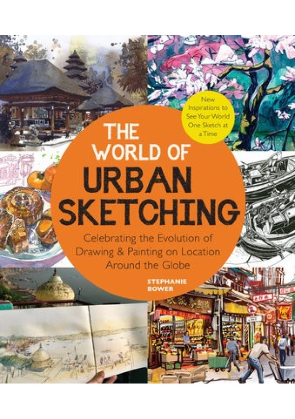 World of Urban Sketching, Celebrating the Evolution of Drawing and Painting on Location Around the Globe - New Inspirations to See Your World One Sket Quarto Publishing Group USA Inc