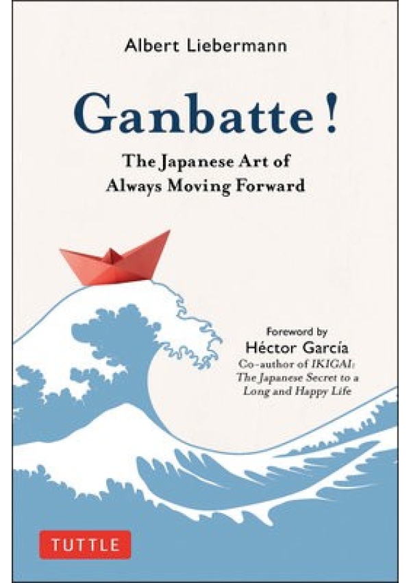 Ganbatte!, The Japanese Art of Always Moving Forward