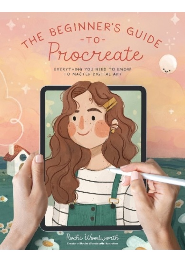Beginner’s Guide to Procreate, Everything You Need to Know to Master Digital Art Page Street Publishing Co.