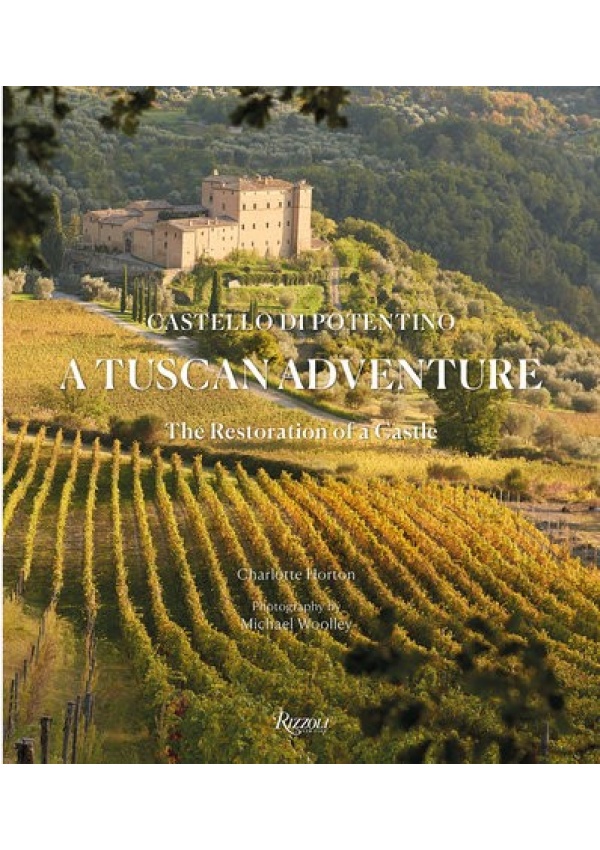 Tuscan Adventure, Castello di Potentino: The Restoration of a Castle