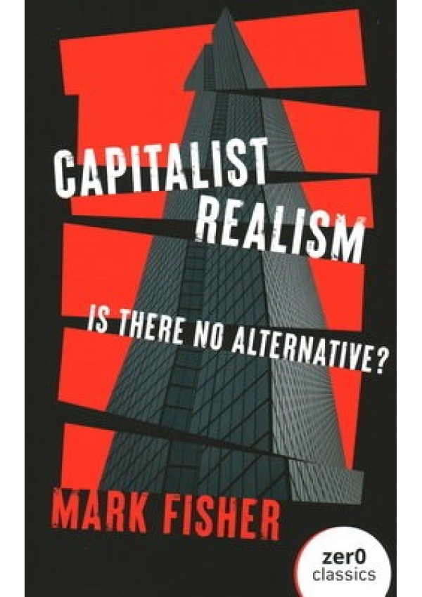 Capitalist Realism (New Edition), Is there no alternative?