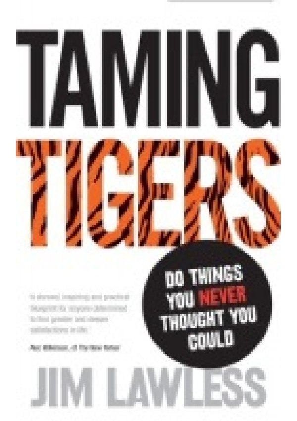 Taming Tigers, Do things you never thought you could