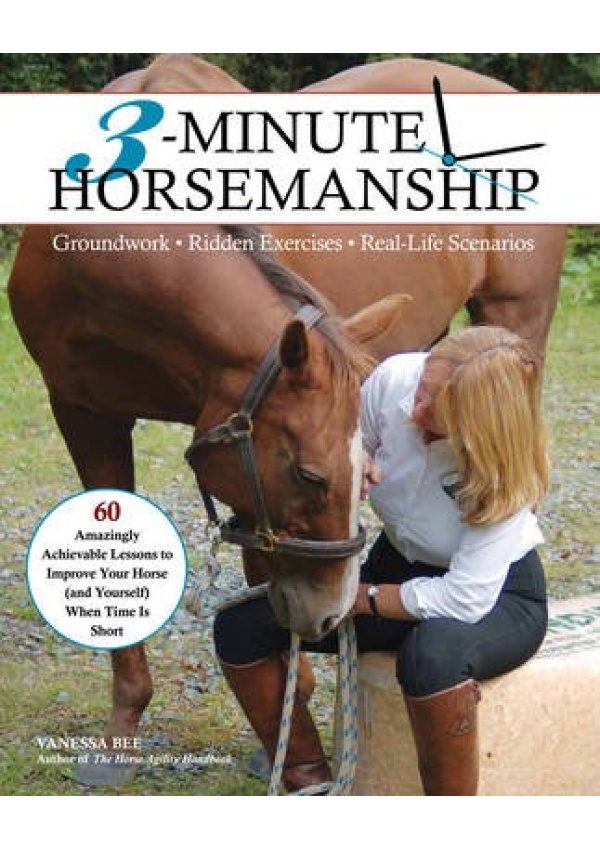 3-Minute Horsemanship, Groundwork. Ridden Exercises. Real Life Scenarios