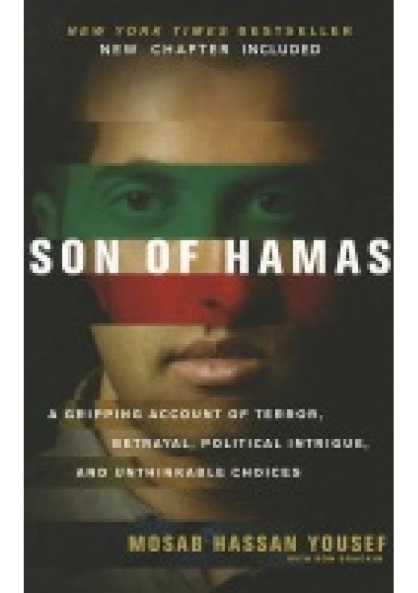 Son of Hamas, A Gripping Account of Terror, Betrayal, Political Intrigue and Unthinkable Choices