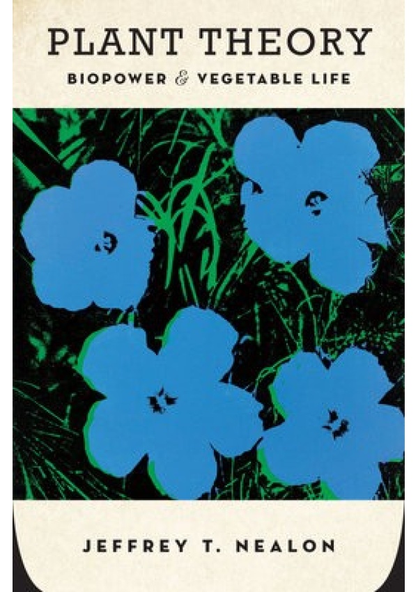Plant Theory, Biopower and Vegetable Life