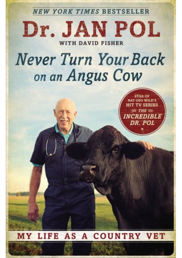 Never Turn Your Back on an Angus Cow, My Life as a Country Vet