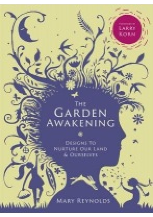 Garden Awakening, Designs to nurture our land and ourselves