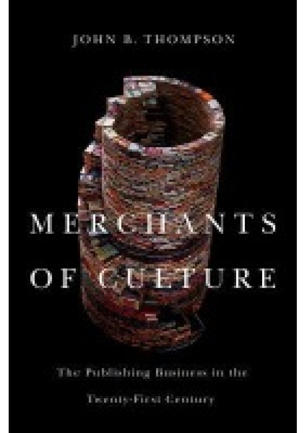 Merchants of Culture, The Publishing Business in the Twenty-First Century