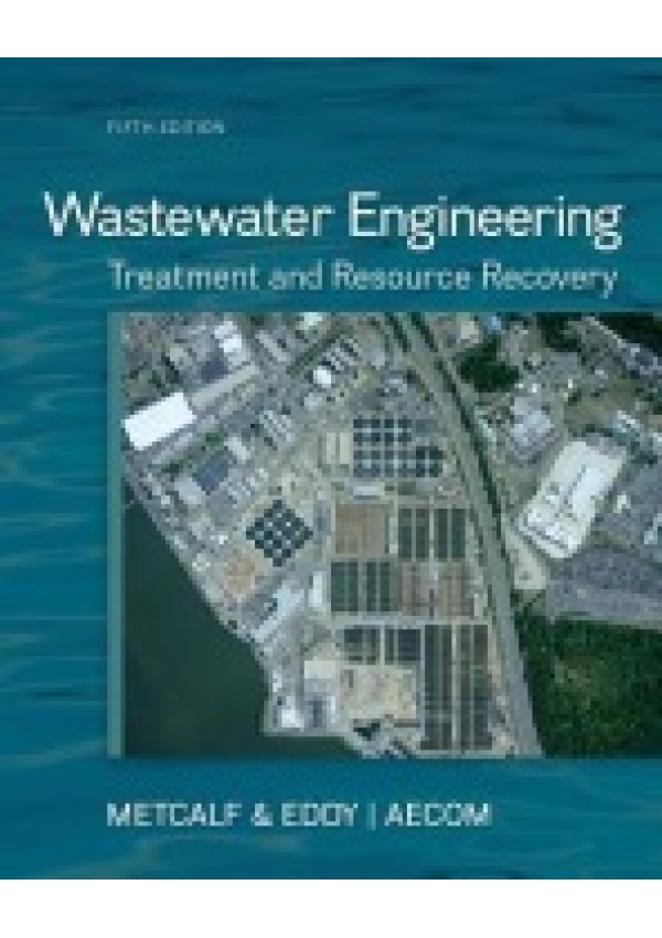 Wastewater Engineering: Treatment and Resource Recovery