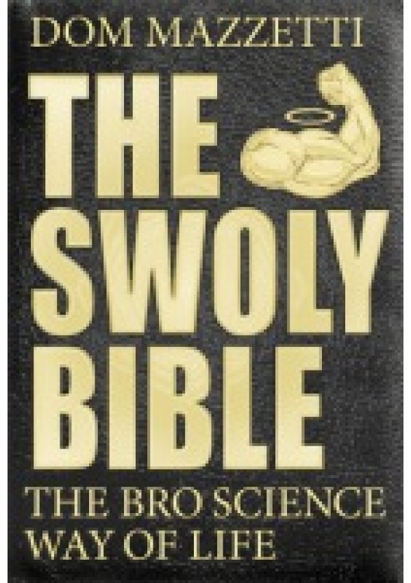 Swoly Bible, The BroScience Way of Life