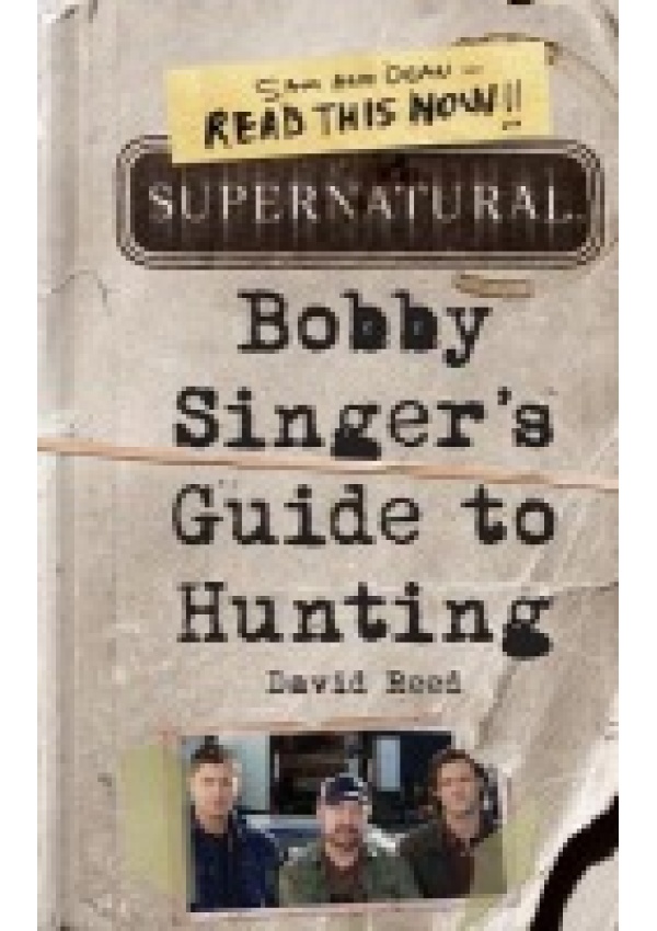 Supernatural: Bobby Singer's Guide to Hunting