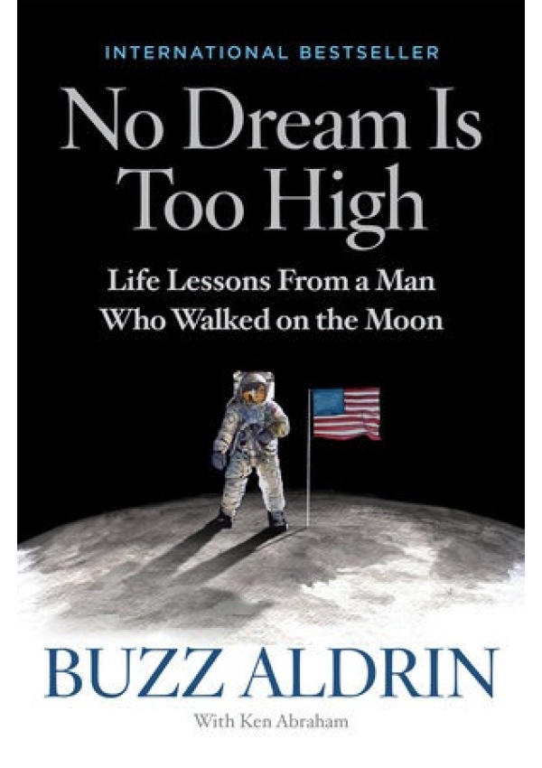 No Dream Is Too High, Life Lessons From a Man Who Walked on the Moon