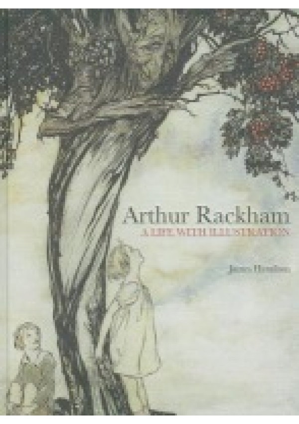 Arthur Rackham: A Life with Illustration