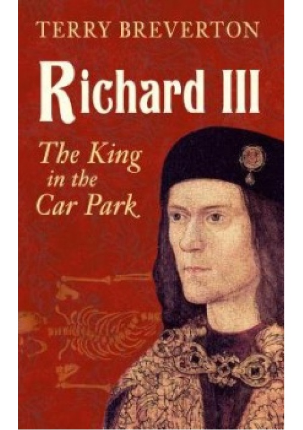 Richard III, The King in the Car Park