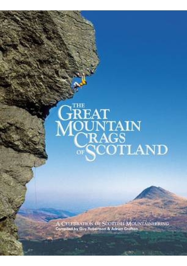 Great Mountain Crags of Scotland, A Celebration of Scottish Mountaineering