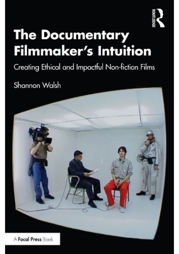 Documentary Filmmaker's Intuition, Creating Ethical and Impactful Non-fiction Films