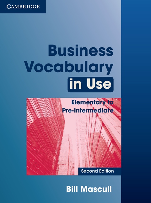 Business Vocabulary in Use Elementary to Pre-Intermediate (2nd Edition) with Answers Cambridge University Press