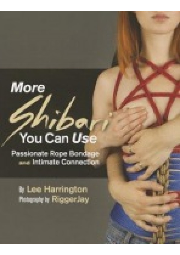 More Shibari You Can Use, Passionate Rope Bondage and Intimate Connection