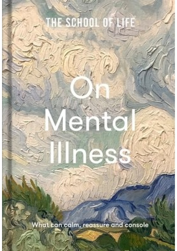 School of Life: On Mental Illness, what can calm, reassure and console
