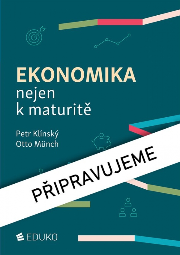 EKONOMIKA NEJEN K MATURITĚ