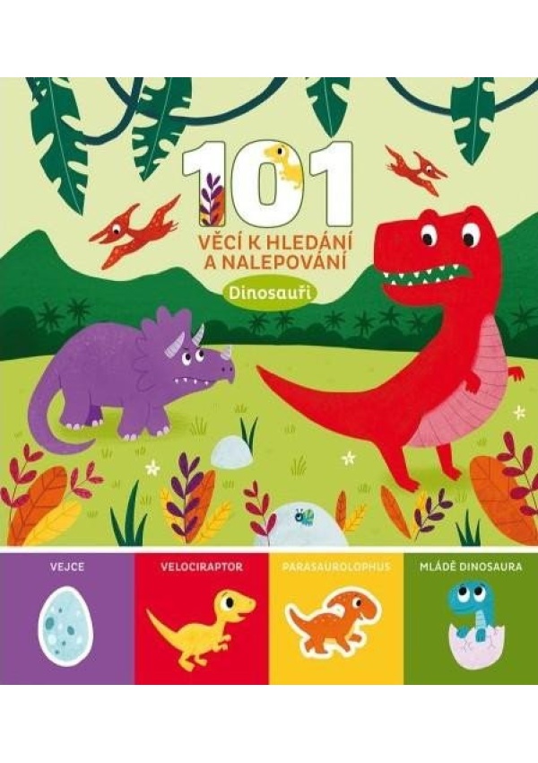 101 věcí k hledání a nalepování Dinosauři