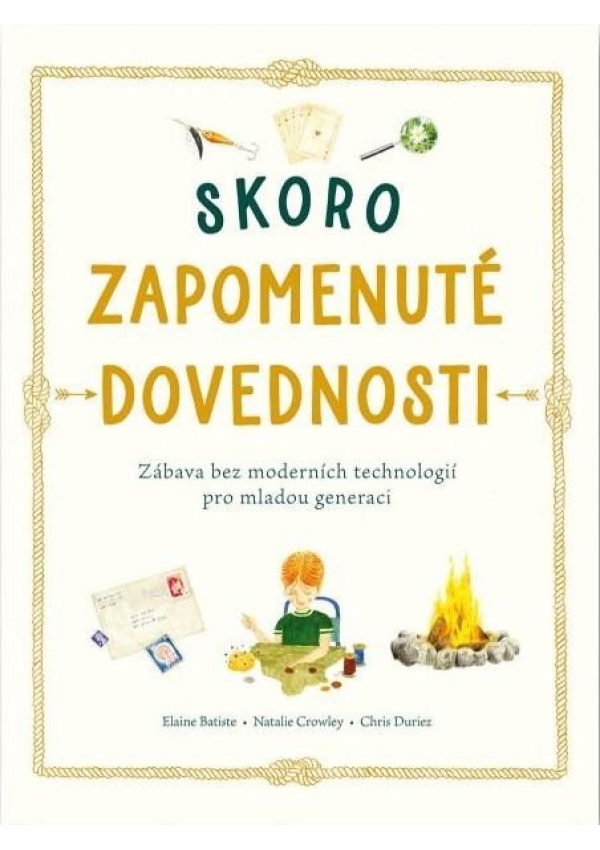 Skoro zapomenuté dovednosti - Zábava bez moderních technologií pro mladou generaci