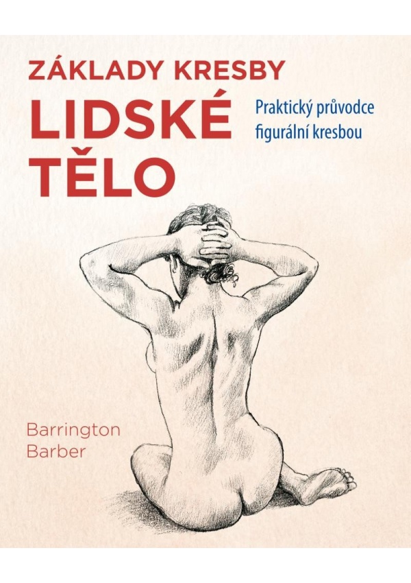 Lidské tělo - Praktický průvodce figurální kresbou