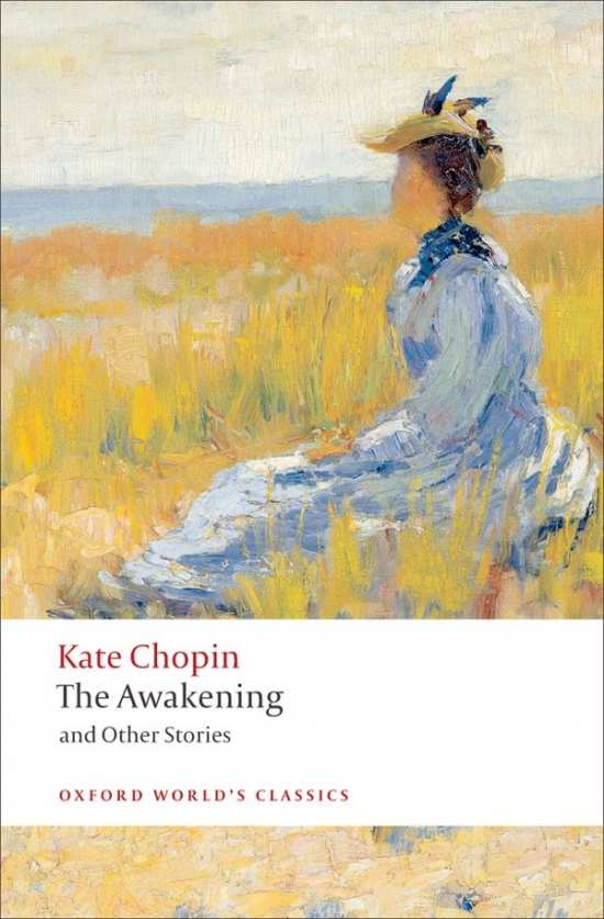 Oxford World´s Classics The Awakening and Other Stories