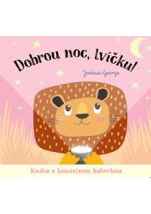 Dobrou noc, lvíčku! Kniha s kouzelnou baterkou