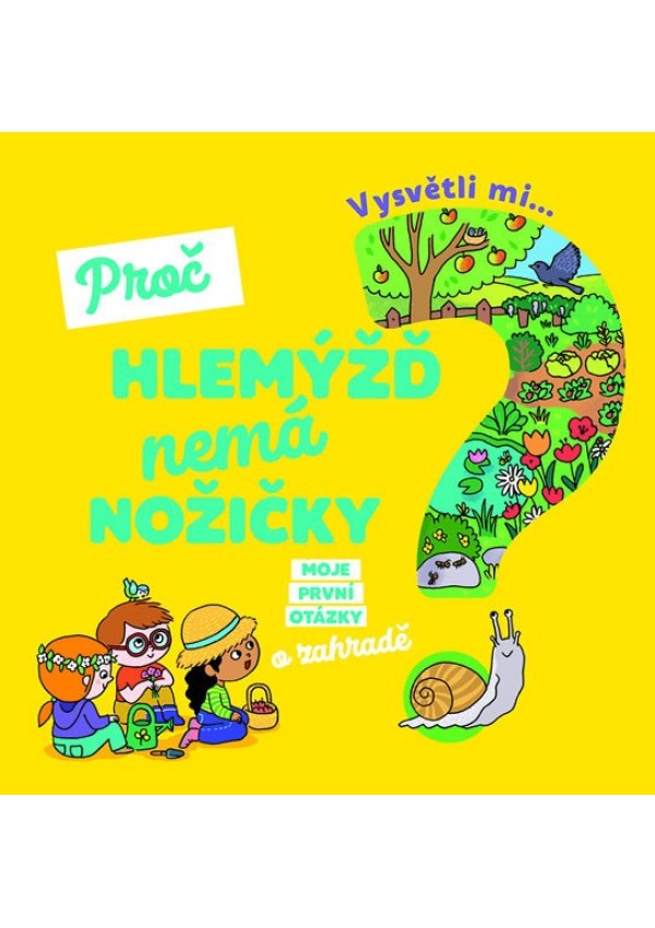 Vysvětli mi... Proč hlemýžď nemá nožičky?