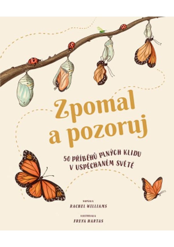 Zpomal a pozoruj - 50 příběhů plných klidu v uspěchaném světě