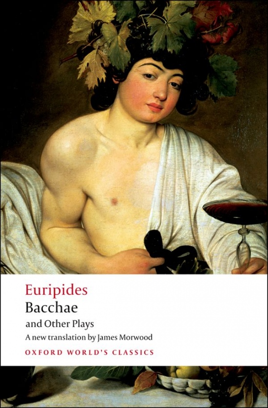 Oxford World´s Classics Bacchae and Other Plays Oxford University Press