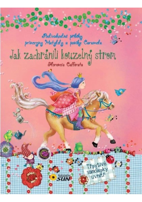 Jak zachránili Kouzelný strom - Podivuhodné příběhy princezny Matyldy a poníka Caramela