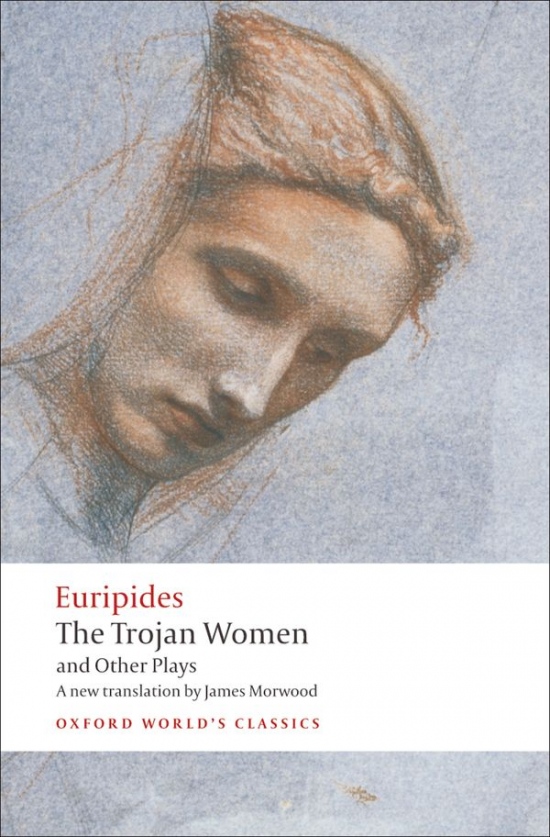 Oxford World´s Classics The Trojan Women and Other Plays Oxford University Press