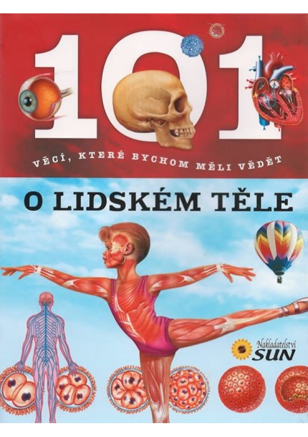 101 věcí, které bychom měli vědět o lidském těle