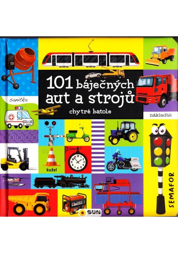 101 báječných aut a strojů - chytré batole