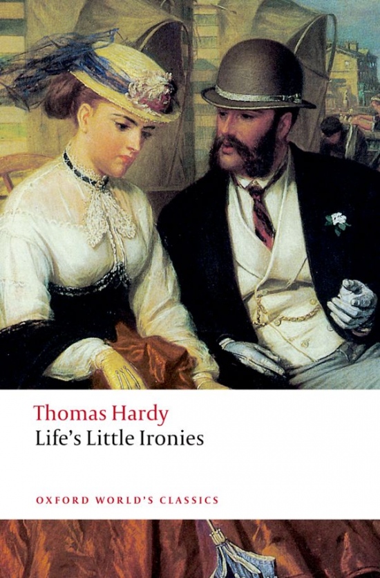 Oxford World´s Classics Life´s Little Ironies