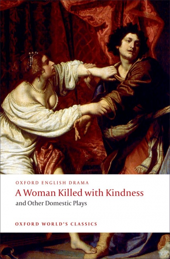 Oxford World´s Classics A Woman Killed with Kindness and Other Domestic Plays Oxford University Press