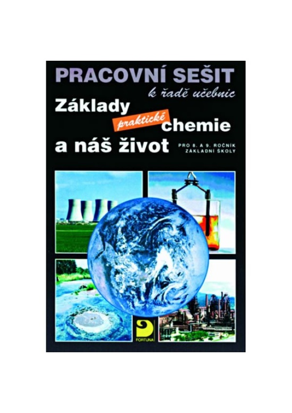 Základy praktické chemie a náš život - Pracovní sešit po 8. a 9. ročník ZŠ