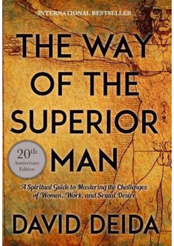 Way of the Superior Man, A Spiritual Guide to Mastering the Challenges of Women, Work, and Sexual Desire