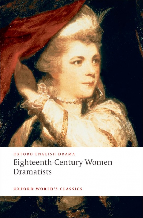 Oxford World´s Classics Eighteenth-Century Women Dramatists Oxford University Press
